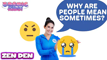 Why Are Some People Mean? | Cosmic Kids Zen Den (Mindfulness for Kids)