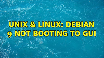Unix & Linux: Debian 9 not booting to GUI