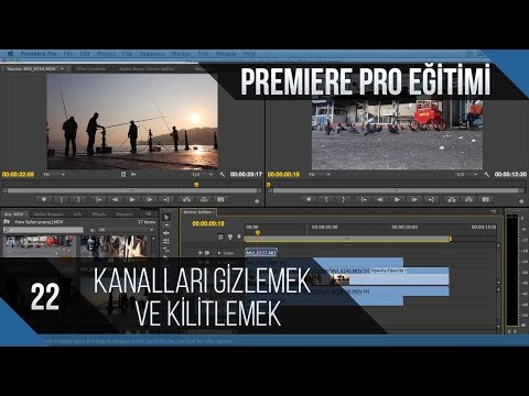 Premiere Pro Eğitimi 22 - Kanalları gizlemek ve kilitlemek