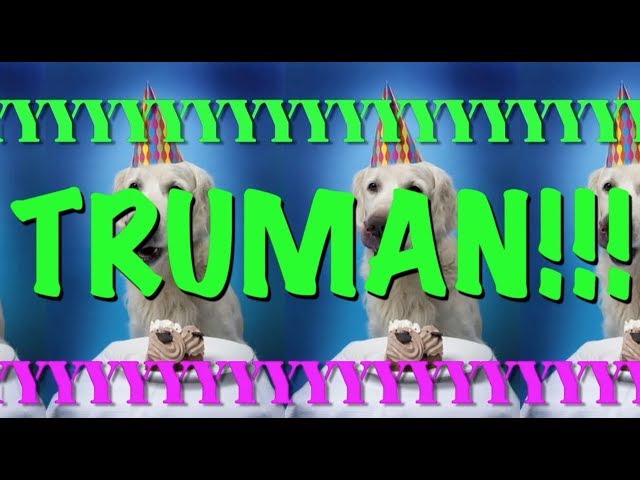HAPPY BIRTHDAY TRUMAN! - EPIC Happy Birthday Song