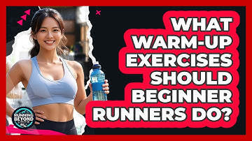 What Warm-Up Exercises Should Beginner Runners Do?