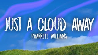 Pharrell Williams - Just a Cloud Away (Lyrics) | this rainy day is temporary  | [1 Hour Version]