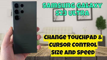 Samsung Galaxy S23 Ultra How to Change Touchpad & Cursor Control Size and Speed