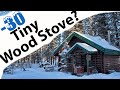 Can A Tiny Wood Burning Stove Heat A Log Cabin In -30 Polar Vortex Arctic Cold Temperatures?