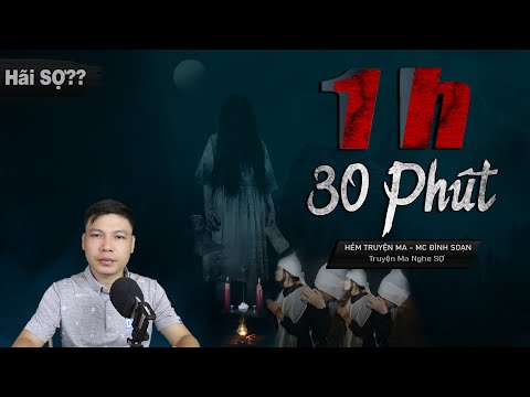 Video Truyện Ma: 1 Giờ 30 Phút - Câu Chuyện Có Thật SỢ Mà... - youtube