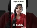 Make life easier by living in the present  believing in the future by rj toshila kutty story 11