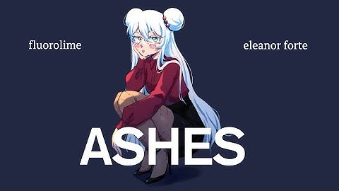 Ashes - fluorolime / Eleanor Forte (SYNTH V ORIGINAL)