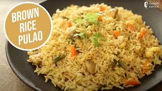 Brown Rice Pulao | Sanjeev Kapoor Khazana