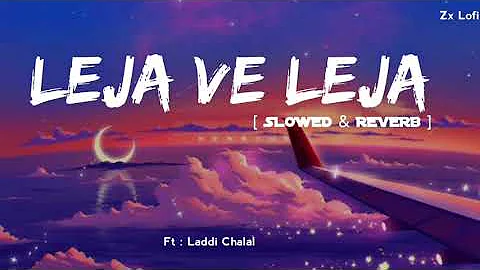 LEJA VE LEJA  : Laddi Chahal  New Lofi song new Punjabi song 2024