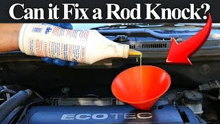 Do Engine Oil Additives Really Fix Rod Knocks, Lifter Noise, Oil Burning or Leaks