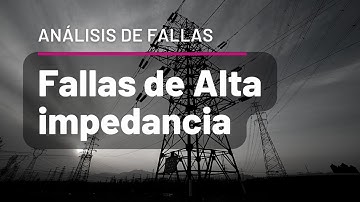Fallas de Alta Impedancia - Análisis de Fallas ⚡