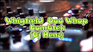 Whigfield Doo Whop - Bombtek (Dj Henz)