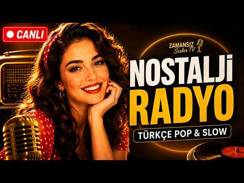 Canlı Nostalji Radyo 🔴 Türkçe Pop & Slow Şarkılar