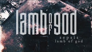 LAMB OF GOD - SEPSIS [LYRICS]