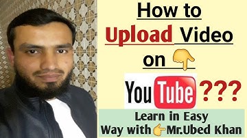 How to upload videos on Youtube  Presented by Ubed khan