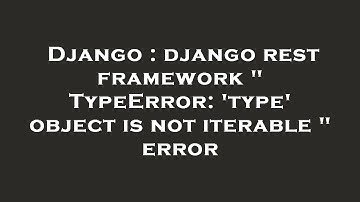 Django : django rest framework " TypeError: 