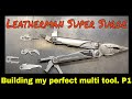 Leatherman Super Surge Part 1: My attempt at building my perfect multi tool.