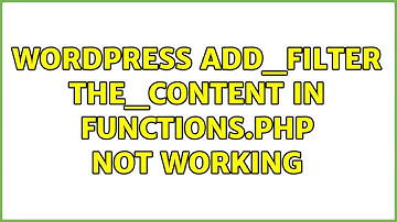 Wordpress: add_filter the_content in functions.php not working (3 Solutions!!)