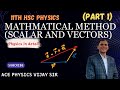 Mathematical method |Scalar & vector|Type of Vector|Displacement|Velocity|Acceleration|11th Physics