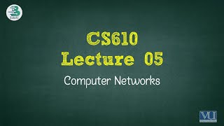 CS610 Lecture 05 | Computer Networks | Virtual University