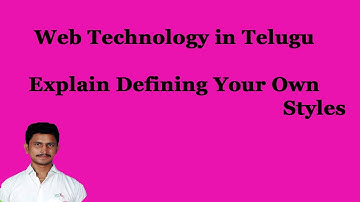 Explain Defining Your Own Styles || Web Technology in Telugu || By Mr Sivarao