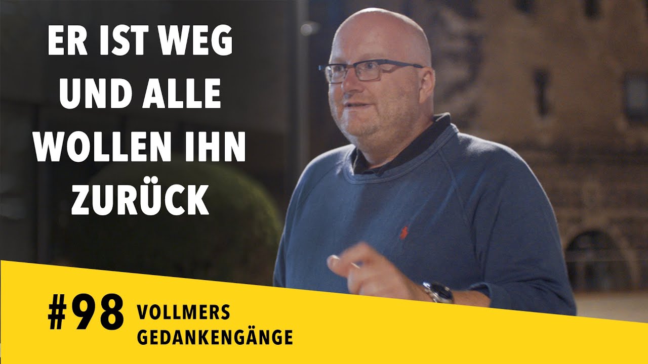 Er ist weg und alle wollen ihn zurück || Ep. 98 »Vollmers GedankenGänge«