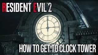 Resident Evil 2 Remake - How to Get to Clock Tower