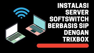 Instalasi Server Softswitch berbasis SIP dengan TRIXBOX