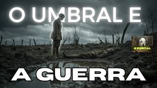 O Umbral e a Guerra: A Influência Espiritual por Trás dos Conflitos Humanos