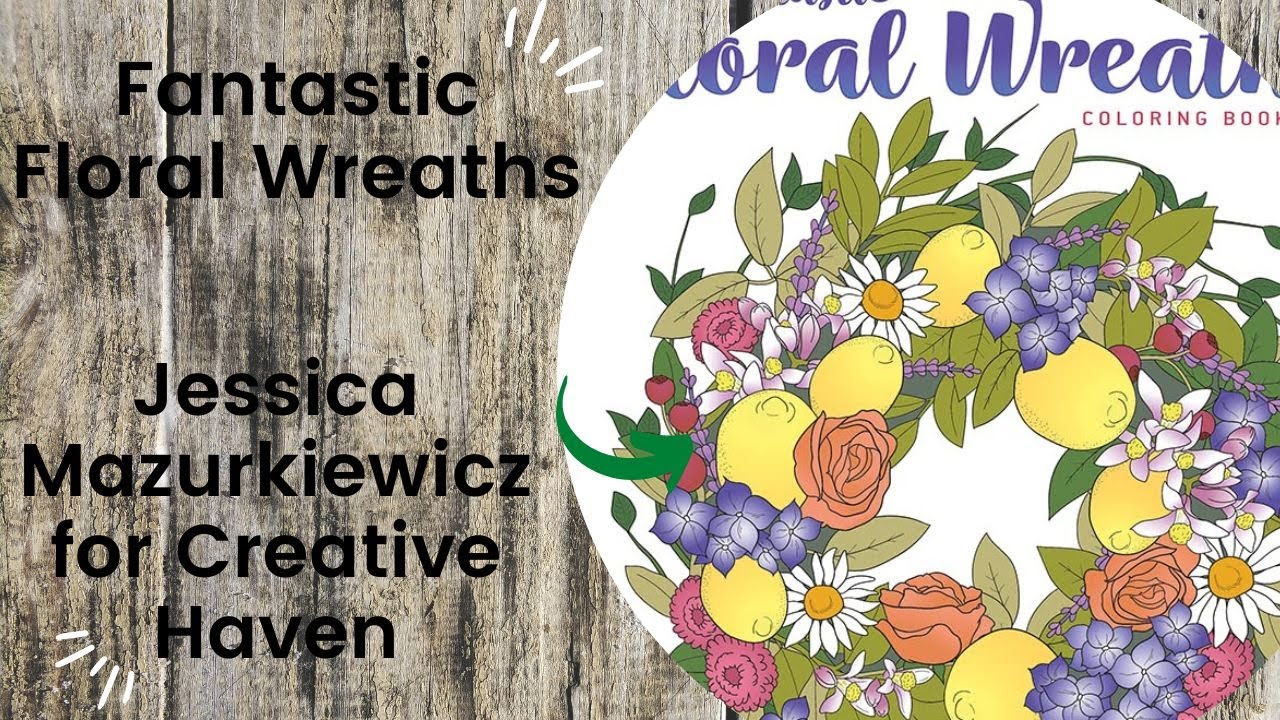 Fantastic Floral Wreaths - Jessica Mazurkiewicz for Creative Haven//Adult Colouring Book FlipThrough