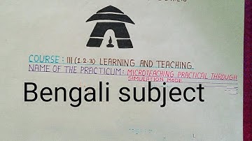 B.ED. 2nd sem practicum, micro teaching, simulation, Bengali method, courses III(1.2.3).