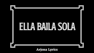 Ricardo Arjona -  Ella Baila Sola (Letra/Lyrics en Español) Arjona Lyrics