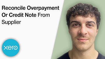 How to Reconcile Overpayment or Credit Note From Supplier on Xero [2025 Full Guide]
