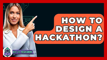 How To Design A Hackathon? - Next LVL Programming