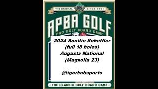 2024 Scottie Scheffler. APBA Golf game/master rules full 18 holes at the Masters (Magnolia 23)