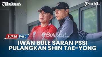 Iwan Bule Sarankan PSSI Pulangkan Shin Tae-yong untuk Latih Timnas Indonesia Lagi