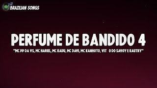 PERFUME DE BANDIDO 4 LETRA - MC PP da VS, MC Hariel, MC Kadu, MC Davi, MC Kanhoto, Vitão do Savoy e