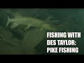 Fishing with des taylor pike fishing