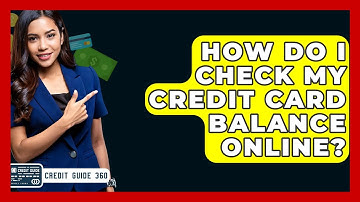 How Do I Check My Credit Card Balance Online? - CreditGuide360.com