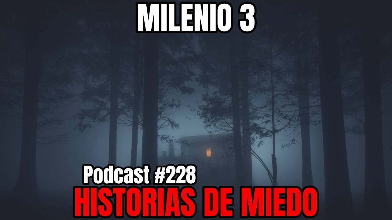 Milenio 3 - Historias de miedo (Podcast #228)