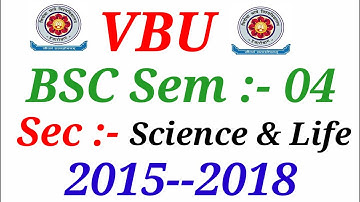 📚VBU Sem :- 04 || Science And Life || SEC Sem :- 04 || 2015-2018 📚