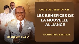 CULTE DE CÉLÉBRATION I LES BÉNÉFICES DE LA NOUVELLE ALLIANCE BY DR LHOUVA EKAOLA