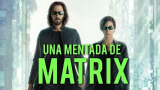 DECEPCIONANTE: Matrix 4 Resurrecciones
