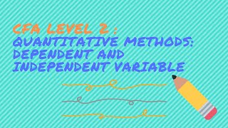 CFA Level 2 2020: Quantitative Methods- Dependent and Independent Variable