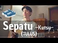 Sepatu~Kutsu~(TULUS) Cover by Japanese Singer
