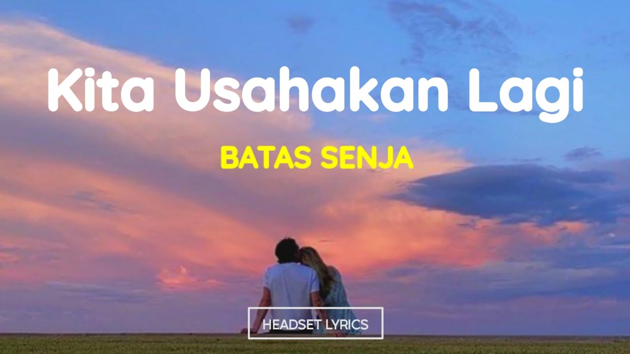 Jika tidak hari ini mungkin minggu depan | Batas Senja - Kita Usahakan Lagi Viral Tiktok