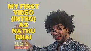 MY FIRST YOUTUBE VIDEO as Nathu Bhai