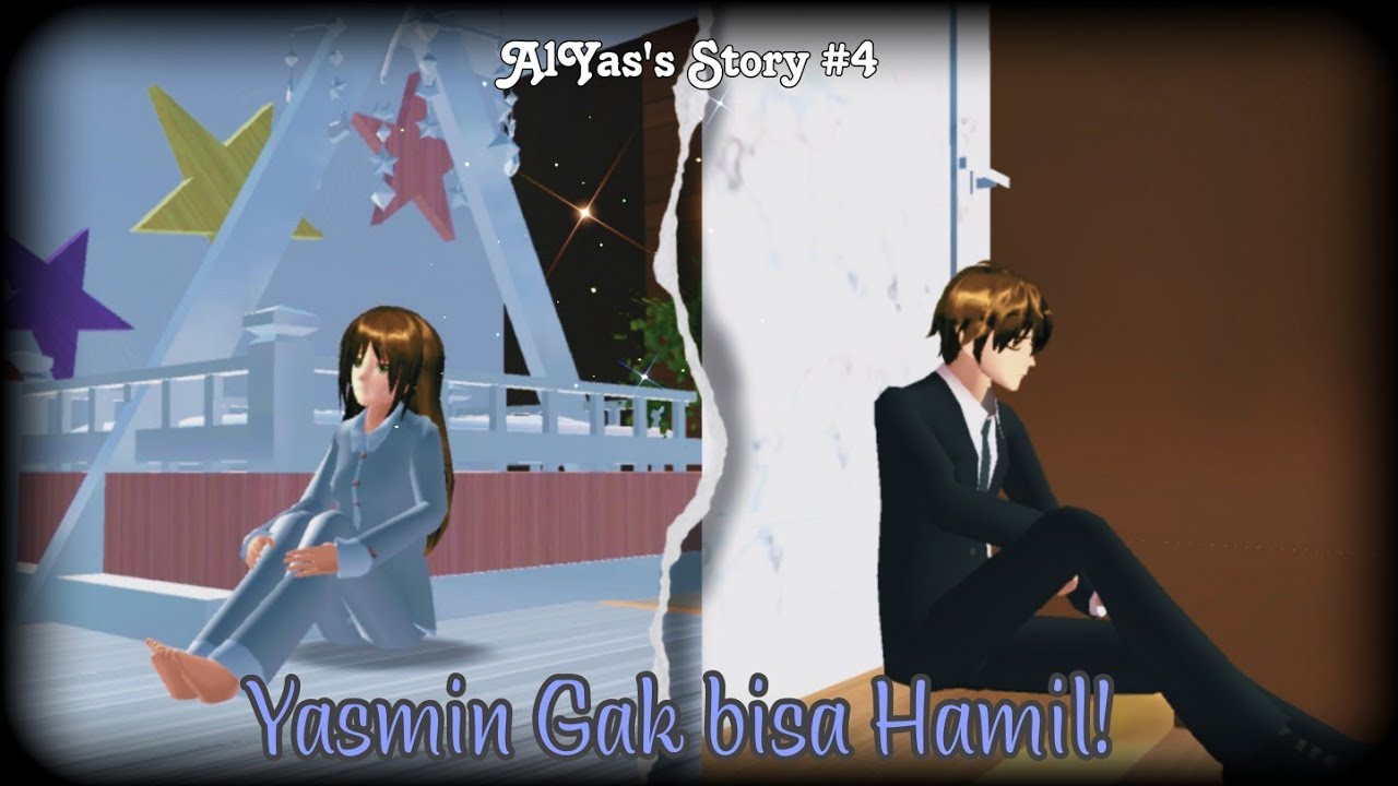 [AlYas's Story #4] Yasmin Gak Bisa Hamil!