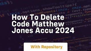 How to delete code matthew jones accu 2024