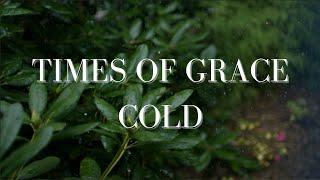 Times Of Grace - Cold (Lyric Video)